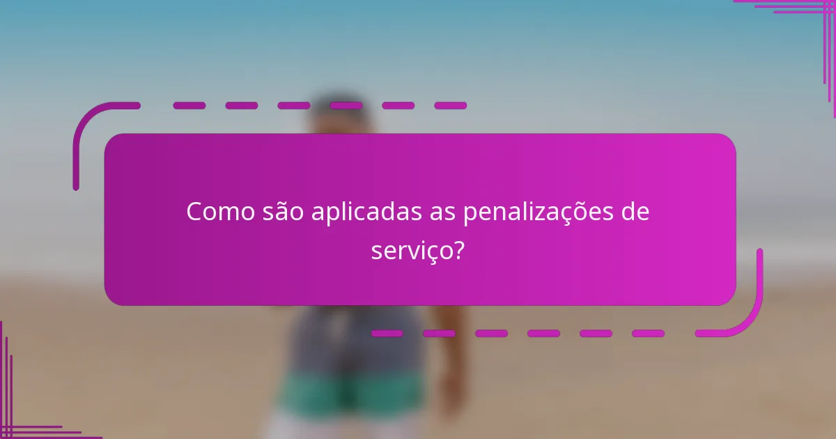 Como são aplicadas as penalizações de serviço?