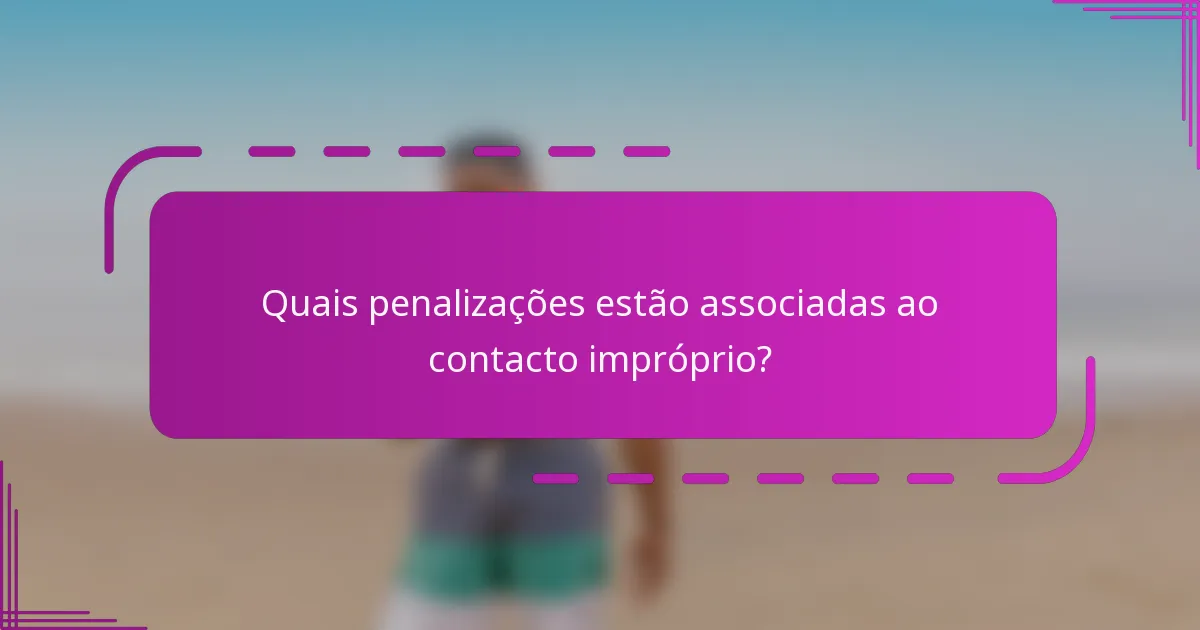Quais penalizações estão associadas ao contacto impróprio?
