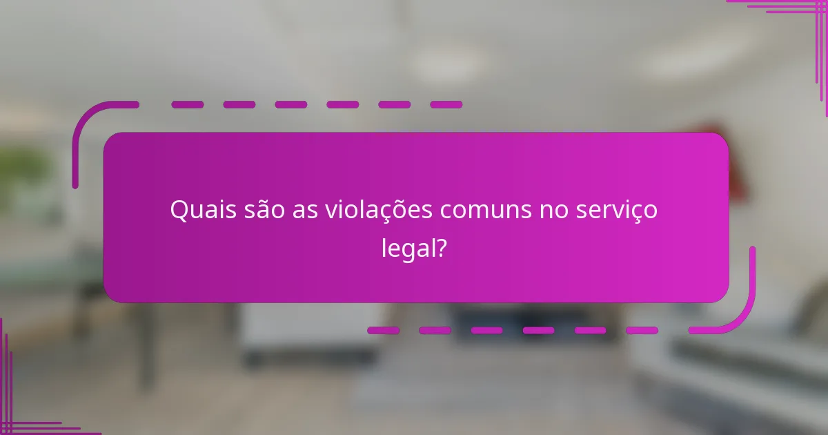 Quais são as violações comuns no serviço legal?