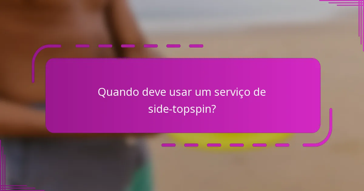 Quando deve usar um serviço de side-topspin?